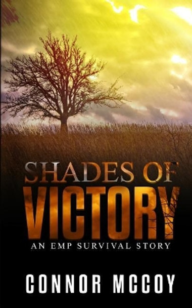 Shades Of Victory: an EMP survival story by Connor McCoy 9781070835556