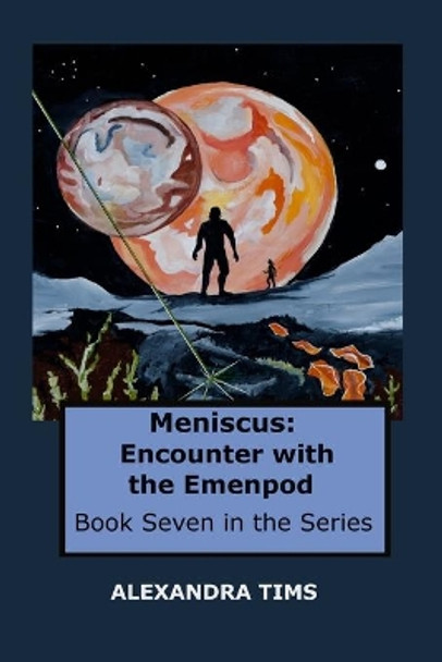 Meniscus: Encounter with the Emenpod by Alexandra Tims 9781071394038