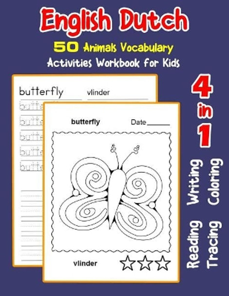 English Dutch 50 Animals Vocabulary Activities Workbook for Kids: 4 in 1 reading writing tracing and coloring worksheets by Irene Nyman 9781072014201