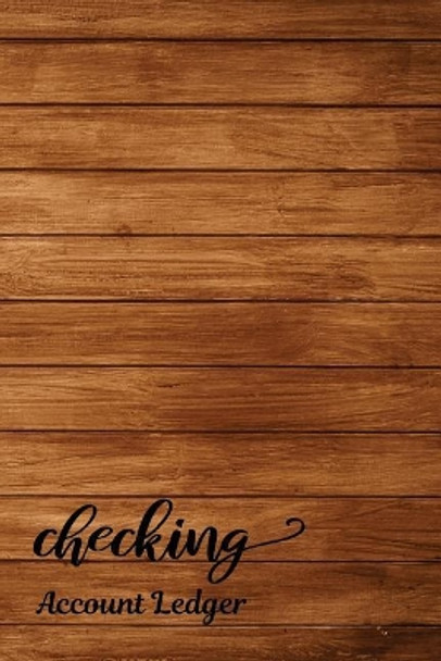 Checking Account Ledger: Checking Account Register,6 Column Personal Record Tracker Log Book, Vintage Wooden Background by Shamrock Logbook 9781073314225