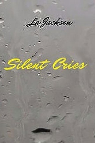 Silent Cries by La Jackson 9781072972143