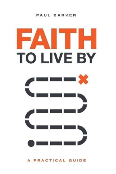 Faith to Live By: A Practical Guide by Paul Barker 9781073321773