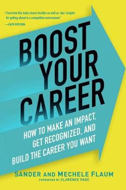 Boost Your Career: How to Make an Impact, Get Recognized, and Build the Career You Want by Sander Flaum 9781621536413