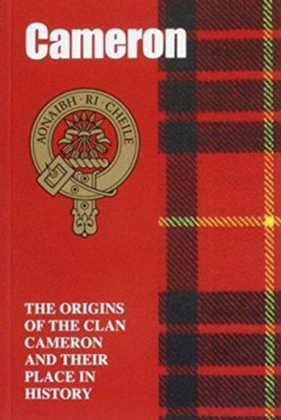 The Camerons: The Origins of the Clan Cameron and Their Place in History by John Mackay 9781852170356