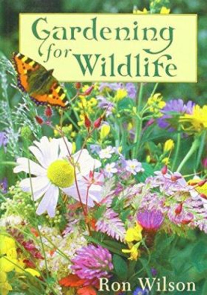 Wildlife Gardening by Ron Wilson 9781861630117