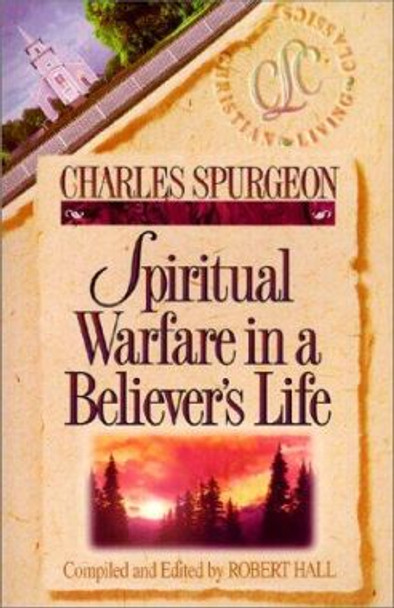 Spiritual Warfare in a Believer's Life by Charles Spurgeon 9781883002022