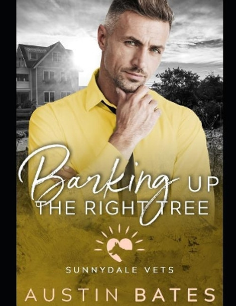 Barking Up The Right Tree by Austin Bates 9781074257682