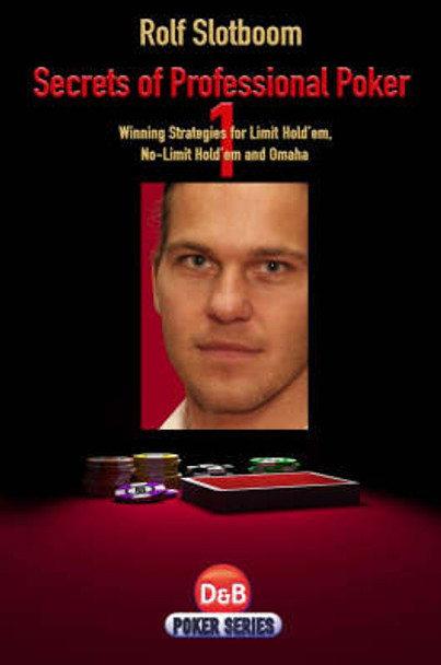 Secrets of Professional Poker: Winning Strategies for Limit Hold Em, No-limit Hold'em and Omaha: v. 1 by Rolf Slotboom 9781904468400