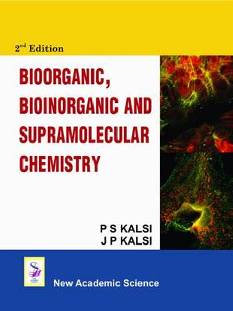 Bioorganic, Bioinorganic and Supramolecular Chemistry by P. S. Kalsi 9781906574796