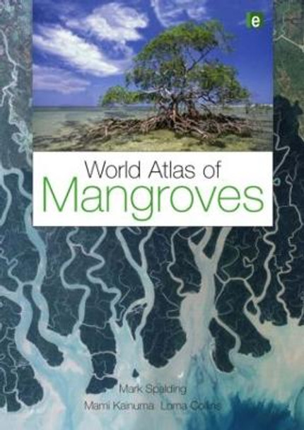 World Atlas of Mangroves by Mark Spalding