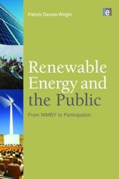 Renewable Energy and the Public: From NIMBY to Participation by Patrick Devine-Wright