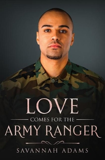 Love Comes for the Army Ranger: A Sweet and Clean Small Town Contemporary Romance by Savannah Adams 9781074740689