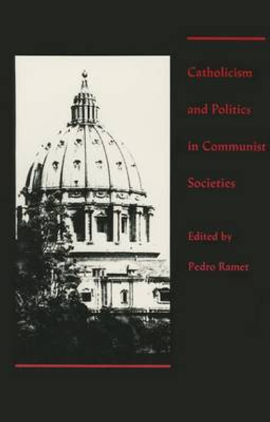 Catholicism and Politics in Communist Societies by Sabrina P. Ramet 9780822310471