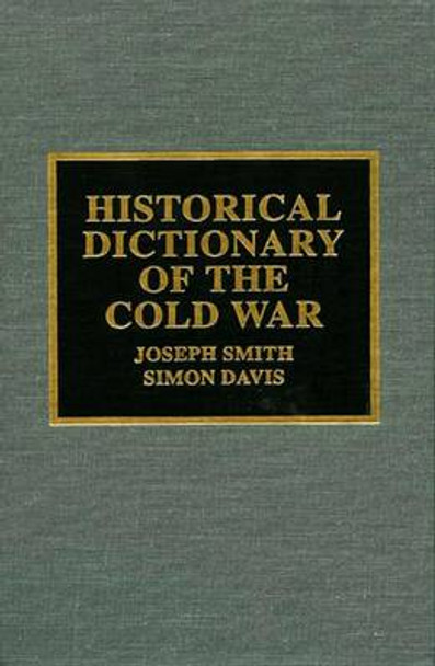 Historical Dictionary of the Cold War by Joseph Smith 9780810837096