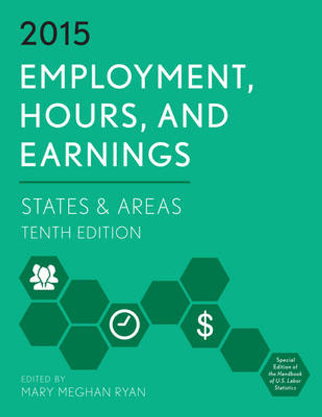 Employment, Hours, and Earnings 2015: States and Areas by Mary Meghan Ryan 9781598887877