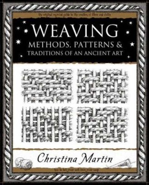 Weaving: Methods, Patterns and Traditions of an Ancient Art by Christina Martin 9781904263555
