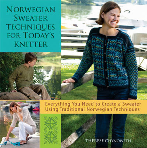 Norwegian Sweater Techniques for Today's Knitter by Therese Chynoweth 9780470484555