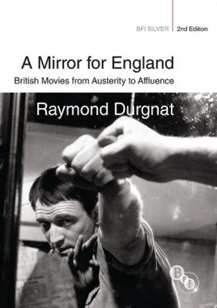 A Mirror for England: British Movies from Austerity to Affluence by Raymond Durgnat