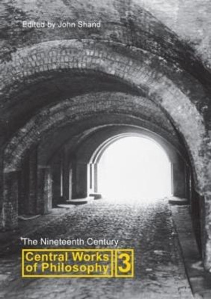 Central Works of Philosophy v3: Nineteenth Century by John Shand