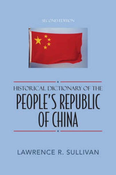 Historical Dictionary of the People's Republic of China by Lawrence R. Sullivan 9780810853805