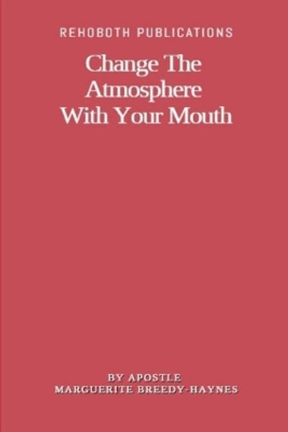 Change The Atmosphere With Your Mouth by Marguerite Breedy-Haynes 9781075014116