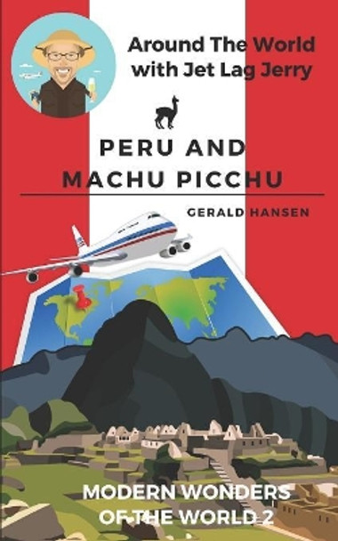 Peru and Machu Picchu: Modern Wonders of the World by Gerald Hansen 9781075080258