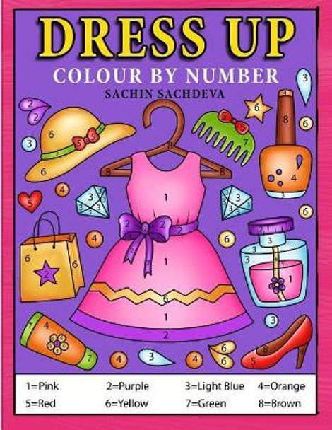 Dress Up Colour by Number: Coloring Book for Kids, Girls Ages 4-8 by Sachin Sachdeva 9781075372476