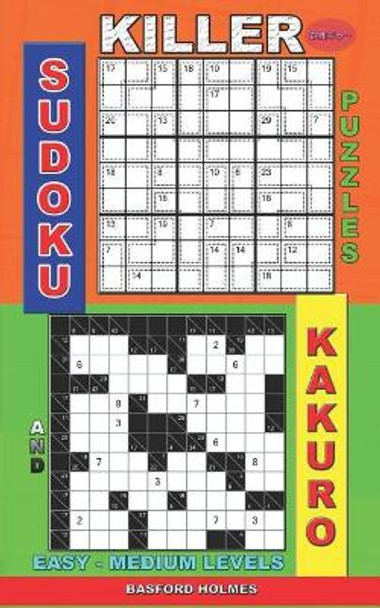 Killer sudoku puzzles and Kakuro.: Easy - medium levels. by Basford Holmes 9781075398704