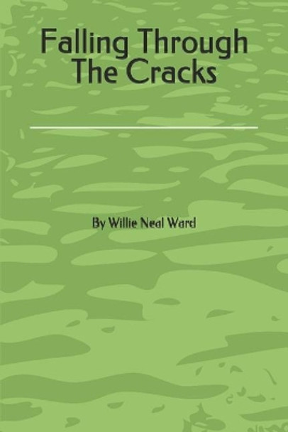 Falling Through The Cracks by Willie Neal Ward 9781075625107