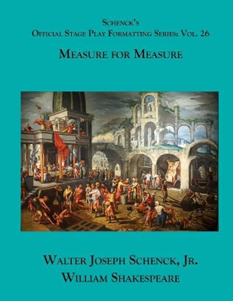 Schenck's Official Stage Play Formatting Series: Vol. 26 - Measure for Measure by William Shakespeare 9781075829185