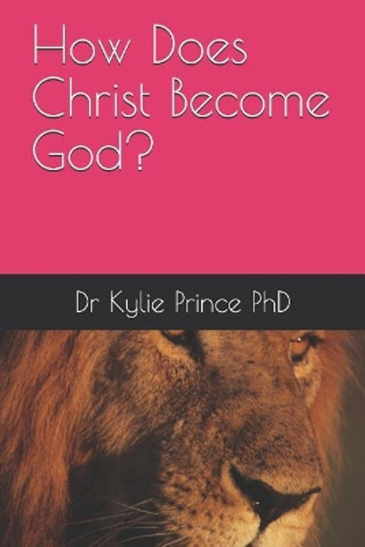 How Does Christ Become God? by Prince Phd 9781075859861