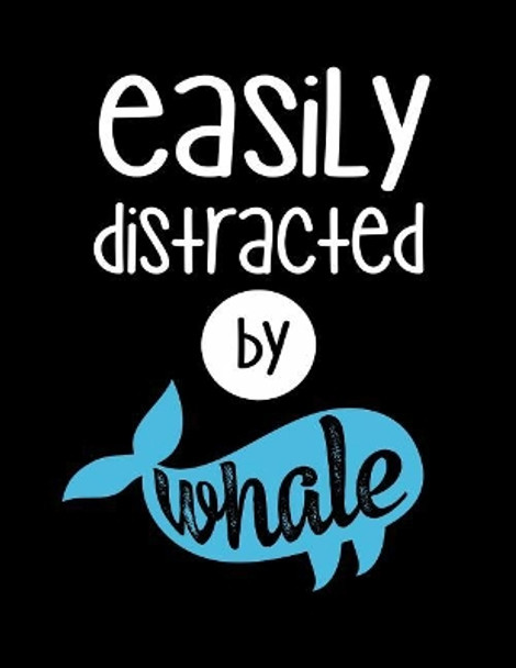 Easily Distracted By Whale: 120 Pages, Soft Matte Cover, 8.5 x 11 by Creativepreneurship Publishing 9781076575463