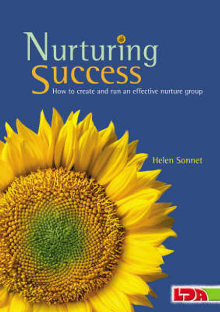 Nurturing Success: How to Create and Run an Effective Nurture Group by Helen Sonnet 9781855034297