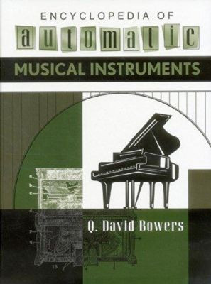 Encyclopedia of Automatic Musical Instruments Q. David Bowers 9780911572087