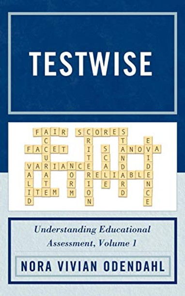 Testwise: Understanding Educational Assessment by Nora Vivian Odendahl 9781610480116