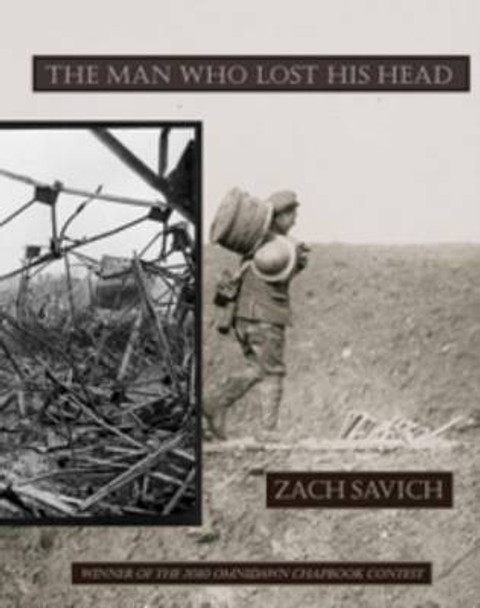 The Man Who Lost His Head by Zach Savich 9781890650506