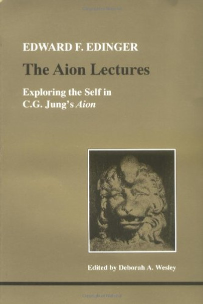 The Aion Lectures: Exploring the Self in C.G.Jung's &quot;Aion&quot; by Edward F. Edinger 9780919123724