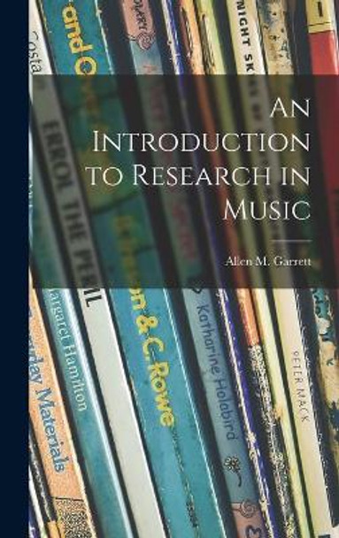 An Introduction to Research in Music by Allen M (Allen McCain) 1924- Garrett 9781013490576