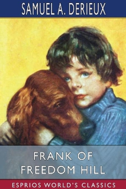 Frank of Freedom Hill (Esprios Classics) by Samuel A Derieux 9781034339151