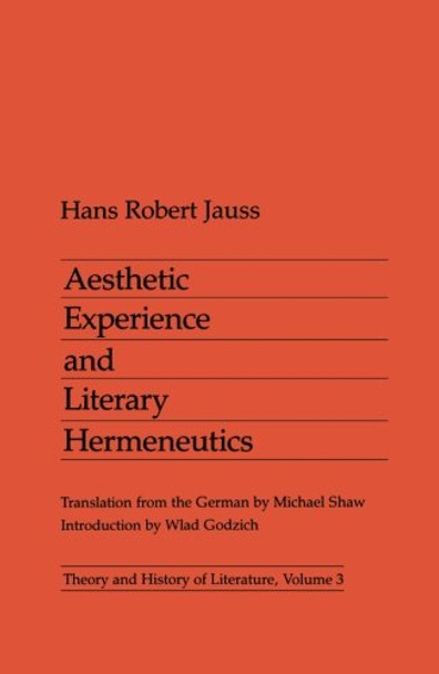 Aesthetic Experience and Literary Hermeneutics by Hans Robert Jauss 9780816610068