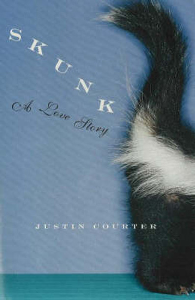 Skunk - A Love Story by Justin Courter 9781890650209