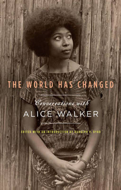 The World Has Changed: Conversations with Alice Walker by Alice Walker 9781595587053