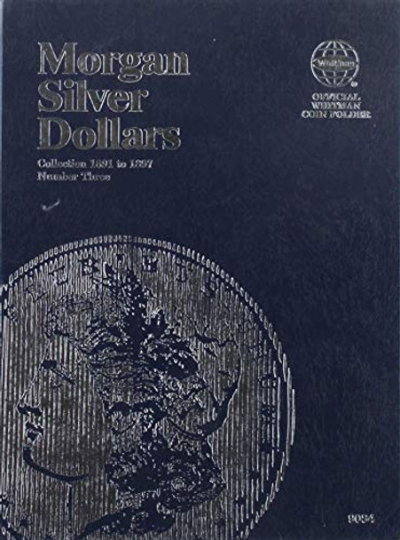 Morgan Silver Dollar Folder Number Three: Starting 1891 by Whitman Publishing 9780794846756