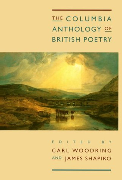 The Columbia Anthology of British Poetry by Carl Woodring 9780231101806
