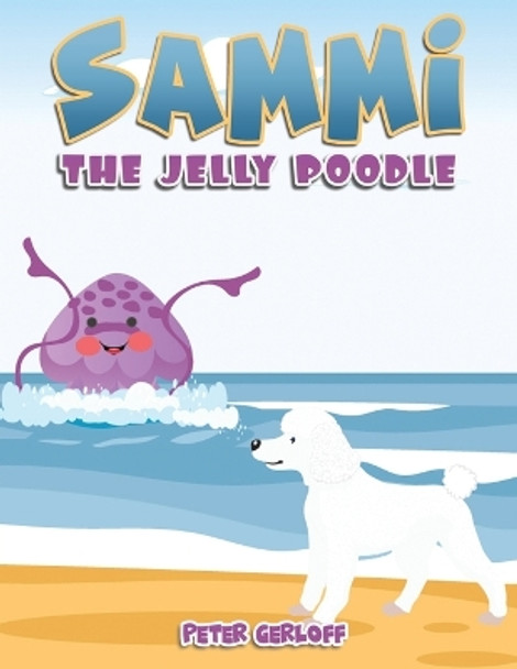 Sammi - The Jelly Poodle by Peter Gerloff 9781035808311