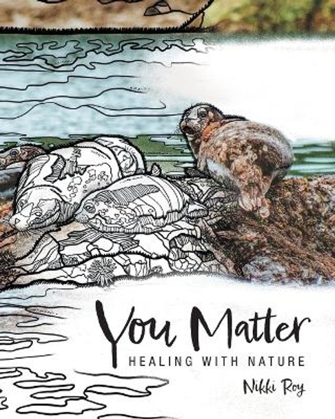 You Matter: Healing with Nature by Nikki Roy 9781039152526