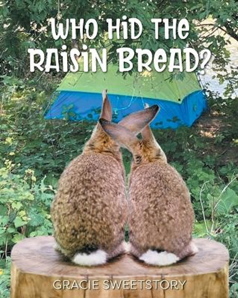 Who Hid the Raisin Bread? by Gracie Sweetstory 9781039153004