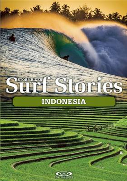 Stormrider Surf Stories Indonesia by Alex Dick-Read 9781908520340