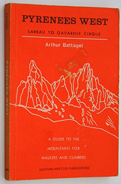 Pyrenees West: Larrau to Gavarnie Cirque by A.T. Battagel 9780906227336