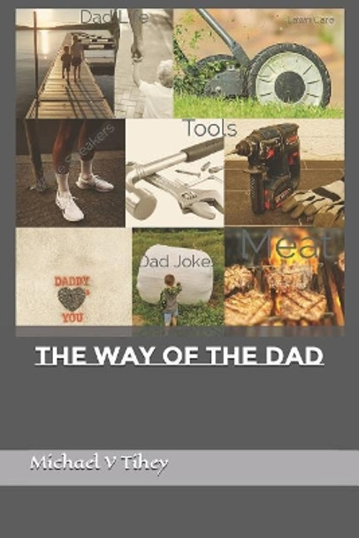 The Way of The Dad by Michael V Tihey 9781071419274